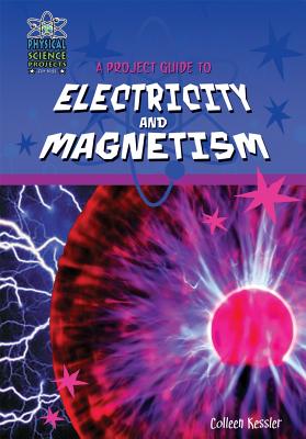 A Project Guide to the Electricity and Magnetism - Kessler, Colleen