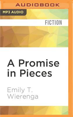 A Promise in Pieces - Wierenga, Emily T, and Caudwell, Emily (Read by)