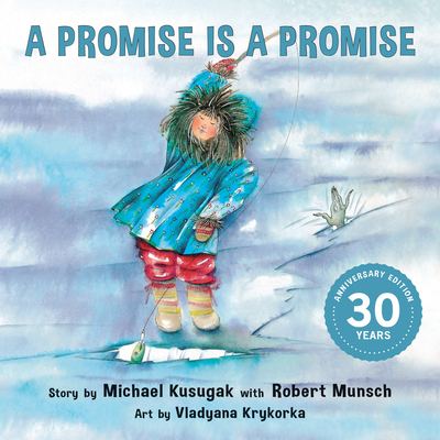 A Promise Is a Promise - Kusugak, Michael, and Munsch, Robert
