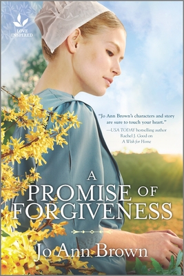 A Promise of Forgiveness: An Uplifting Amish Romance - Brown, Jo Ann