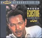 A Proper Introduction to Billy Eckstine: Ballads, Blues and Bebop