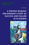 A 'Proper' Woman? One Woman's Story of Success and Failure in Academia