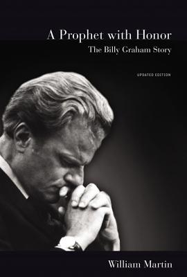 A Prophet with Honor: The Billy Graham Story (Updated Edition) - Martin, William C