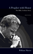 A Prophet with Honor: The Billy Graham Story