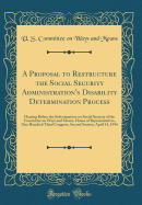 A Proposal to Restructure the Social Security Administration's Disability Determination Process: A Hearing Before the Subcommittee on Social Security of the Committee on Ways and Means, House of Representatives, One Hundred Third Congress, Second Session