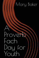 A Proverb Each Day For Youth