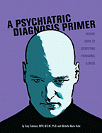 A Psychiatric Diagnosis Primer: An Easy Guide to Identifying Psychiatric Illness