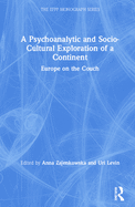 A Psychoanalytic and Socio-Cultural Exploration of a Continent: Europe on the Couch