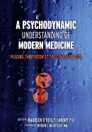 A Psychodynamic Understanding of Modern Medicine: Placing the Person at the Center of Care
