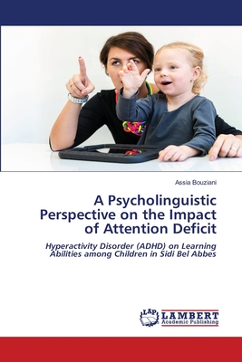A Psycholinguistic Perspective on the Impact of Attention Deficit - Bouziani, Assia