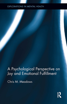 A Psychological Perspective on Joy and Emotional Fulfillment - Meadows, Chris