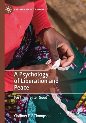 A Psychology of Liberation and Peace: For the Greater Good - Thompson, Chalmer E. F.