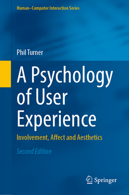 A Psychology of User Experience: Involvement, Affect and Aesthetics - Turner, Phil