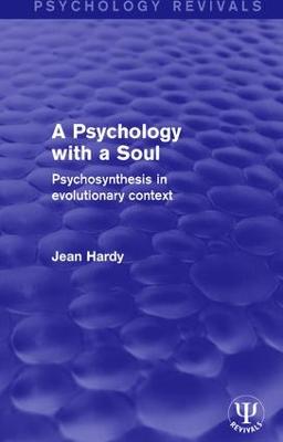 A Psychology with a Soul: Psychosynthesis in Evolutionary Context - Hardy, Jean