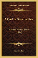 A Quaker Grandmother: Hannah Whitall Smith (1914)