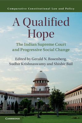 A Qualified Hope: The Indian Supreme Court and Progressive Social Change - Rosenberg, Gerald N (Editor), and Krishnaswamy, Sudhir (Editor), and Bail, Shishir (Editor)