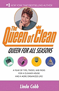 A Queen for All Seasons: A Year of Tips, Tricks and Picks for a Cleaner House and a More Orgainzed Life