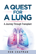 A Quest for a Lung: A Journey Through Transplant