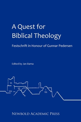 A Quest for Biblical Theology: Festschrift in Honour of Gunnar Pedersen - Barna, Jan (Editor)