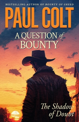 A Question of Bounty: The Shadow of Doubt - Colt, Paul