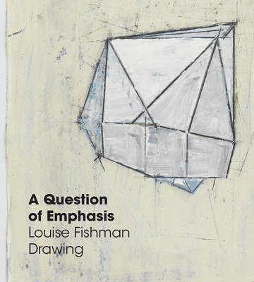 A Question of Emphasis: Louise Fishman Drawing - Fishman, Louise, and Powell, Amy L (Editor), and Casid, Jill H (Text by)
