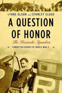 A Question of Honor: The Kosciuszko Squadron: Forgotten Heroes of World War II