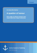 A Question of Honour: How Codes of Ethical Conduct and Moral Dilemmas Impact Behaviour