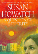 A Question of Integrity - Howatch, Susan