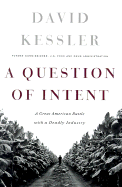 A Question of Intent: A Great American Battle with a Deadly Industry - Kessler, David, MD