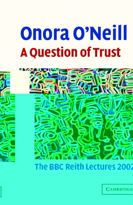 A Question of Trust - O'Neill, Onora