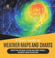 A Quick Guide on Weather Maps and Charts Identifying Pressure Systems and Fronts Grade 5 Children's Books on Weather