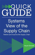 A Quick Guide to a Systems View of the Supply Chain - Emmett, Stuart