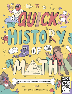 A Quick History of Math: From Counting Cavemen to Computers - Gifford, Clive