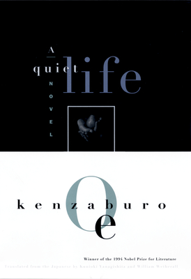 A Quiet Life - Oe, Kenzaburo, and Yanagishita, Kunioki (Translated by), and Wetherall, William (Translated by)