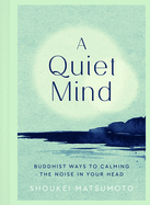 A Quiet Mind: Buddhist ways to calm the noise in your head