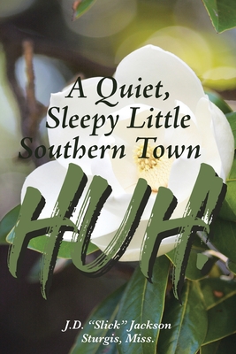 A Quiet, Sleepy Little Southern Town HUH! - Jackson Sturgis Miss, J D (Slick)