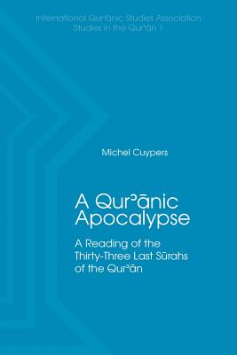 A Qur'anic Apocalypse: A Reading of the Thirty-Three Last S rahs of the Qur'an - Cuypers, Michel