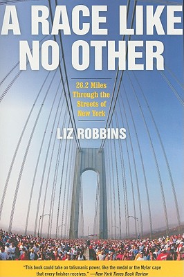 A Race Like No Other: 26.2 Miles Through the Streets of New York - Robbins, Liz