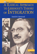 A Radical Approach to Lebesgue's Theory of Integration