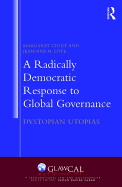 A Radically Democratic Response to Global Governance: Dystopian Utopias