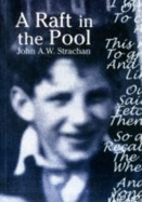 A Raft in the Pool - Strachan, John A.W.
