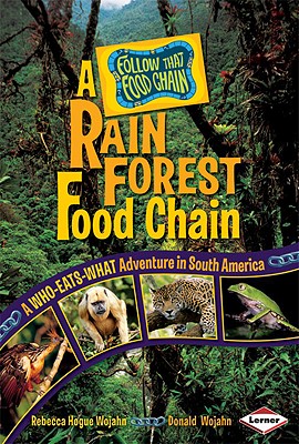 A Rain Forest Food Chain - Wojahn, Rebecca Hogue