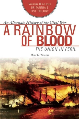 A Rainbow of Blood: The Union in Peril - Tsouras, Peter G