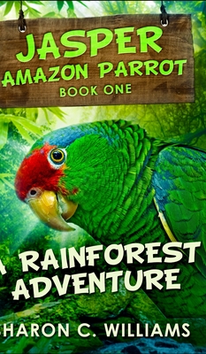 A Rainforest Adventure (Jasper - Amazon Parrot Book 1) - Williams, Sharon C