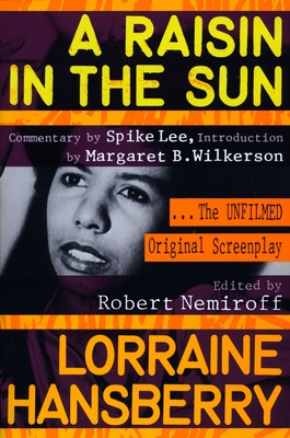 A Raisin in the Sun: The Unfilmed Original Screenplay - Hansberry, Lorraine, and Nemiroff, Robert (Editor)