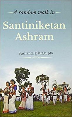 A Random Walk in Santiniketan Ashram - Dattagupta, Sushanta