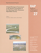 A Rapid Biological Assessment of the Aquatic Ecosystems of the Okavango Delta, Botswana: High Water Survey: Rap 27 Volume 27