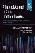 A Rational Approach to Clinical Infectious Diseases: A Manual for House Officers and Other Non-Infectious Diseases Clinicians