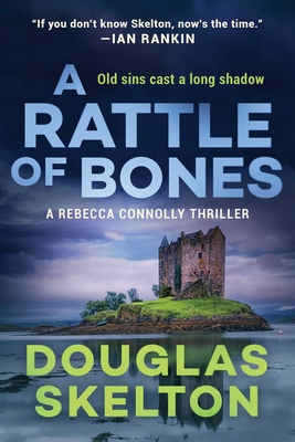 A Rattle of Bones: A Rebecca Connolly Thriller - Skelton, Douglas
