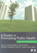 A Reader in Promoting Public Health: Challenge and Controversy - Douglas, Jenny, Ms. (Editor), and Earle, Sarah, Dr. (Editor), and Handsley, Stephen (Editor)